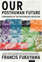 Francis Fukuyama - Our Porsthuman Future