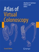 Abraham H. Dachman, Abraha H Dachman, Abraham H Dachman, Laghi, Laghi, Andrea Laghi - Atlas of Virtual Colonoscopy