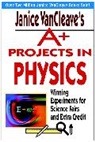 Vancleave, J VanCleave, Janice Vancleave, Janice Pratt VanCleave - Janice Vancleave''s A+ Projects in Physics