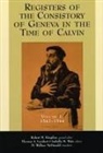 Robert M Kingdon, Robert M. Kingdon, Thomas Lambert, Isabella M. Watt - Registers of the Consistory at Geneva at the Time of Calvin v1 1542
