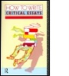 D. B. Pirie, David Pirie, David B Pirie, David B. Pirie - How to Write Critical Essays