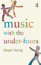 Susan Young, Susan (Centre for Research in Early Childho Young, Susan (formerly University of Exeter. UK) Young - Music With the Under-Fours