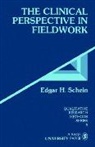 Edgar H. Schein, SCHEIN EDGAR H, Edgar H. Schein - Clinical Perspective in Fieldwork