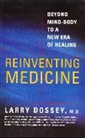 Larry Dossey, Dossey Larry - Reinventing Medicine
