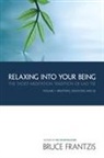 Bruce Frantzis, Bruce Kumar Frantzis, Stephen Josephs - Relaxing into your Being