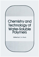 A Finch, C A Finch, C. A. Finch, C.a. Finch - Chemistry and Technology of Water-Soluble Polymers