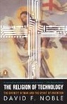 David Noble, David F Noble, David F. Noble, David W. Noble - Religion Of Technology