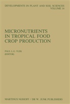 Pau L G Vlek, Paul L G Vlek, Paul Vlek, Paul L. G. Vlek, Paul L.G. Vlek - Micronutrients in Tropical Food Crop Production