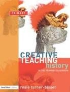 Turner-Bisset, Rosie Turner-Bisset, Rosie (Newcastle University Turner-Bisset, Turner-Bisset Rosie - Creative Teaching: History in the Primary Classroom