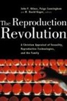 Paige Cunningham, Paige C. Cunningham, W David Hager, W. David Hager, John F Kilner, John Frederic Kilner - The Reproduction Revolution