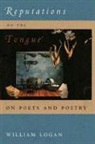 William Logan - Reputations of the Tongue