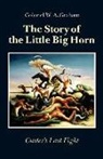 Colonel W. A. Graham, W A Graham, W. A. Graham, W.a. Graham - Story of the Little Big Horn