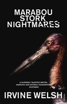 Irvine Welsh, Welsh Irvine - Marabou Stork Nightmares