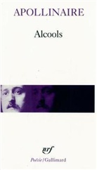 Gui Apollinaire, Guillaume Apollinaire - Alcools. Le bestiaire. Vitam impendere amori