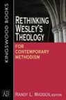 Randy L. (EDT)/ Runyon Maddox, Randy L. Runyon Maddox, Randy L. Maddox, Rex Matthews - Rethinking Wesley''s Theology for Contemporary Methodism