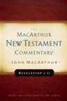 Dr John F MacArthur, John Macarthur, John (University of Queensland Australia) MacArthur, John F. Macarthur - Revelation 1-11 MacArthur New Testament Commentary