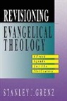 Stanley J. Grenz - Revisioning Evangelical Theology