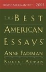 Robert Atwan, Anne Fadiman, Anne (EDT)/ Atwan Fadiman, Robert Atwan, Anne Fadiman - The Best American Essays 2003