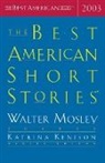 Katrina Kenison, w kenison Mosley, Walter Mosley, Katrina Kenison, Walter Mosley - Best american short stories 2003