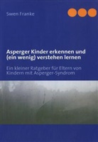 Swen Franke - Asperger Kinder erkennen und (ein wenig) verstehen lernen