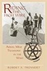 Robert A Trennert, Robert A. Trennert - Riding the High Wire