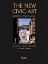 Robert Alminana, Andres Duany, Andres/ Plater-Zyberk Duany, Elizabeth Plater-Zyberk, Robert Alminana, Andres Duany... - The New Civic Art