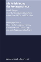 Klaus Fitschen, Siegfrie Hermle, Siegfried Hermle, Kath Kunter, Katharina Kunter, Katharina Kunter u a... - Die Politisierung des Protestantismus