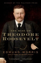 Edmund Morris - Rise of Theodore Roosevelt