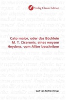 Carl von Reifitz, Car von Reifitz, Carl von Reifitz - Cato maior, oder das Büchlein M. T. Ciceronis, eines weysen Heydens, vom Allter beschriben