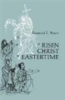Raymond E Brown, Raymond E. Brown, Raymond Edward Brown - Risen Christ in Eastertime