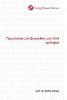 Carl von Reifitz, Car von Reifitz, Carl von Reifitz - Tusculanarum Quaestionum libri quinque