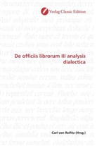 Carl von Reifitz, Car von Reifitz, Carl von Reifitz - De officiis librorum III analysis dialectica