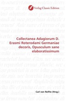 Carl von Reifitz, Car von Reifitz, Carl von Reifitz - Collectanea Adagiorum D. Erasmi Roterodami Germaniae decoris, Opusculum sane elaboratissimum