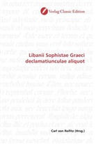 Carl von Reifitz, Car von Reifitz, Carl von Reifitz - Libanii Sophistae Graeci declamatiunculae aliquot