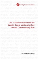 Carl von Reifitz, Car von Reifitz, Carl von Reifitz - Des. Erasmi Roterodami de duplici Copia uerboru[m] ac rerum Commentarij duo