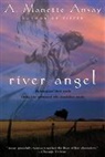 A Manette Ansay, A. Manette Ansay, Ansay Mannette - River Angel