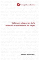 Carl von Reifitz, Car von Reifitz, Carl von Reifitz - Veterum aliquot de Arte Rhetorica traditiones de tropis