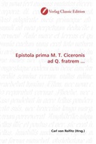 Carl von Reifitz, Car von Reifitz, Carl von Reifitz - Epistola prima M. T. Ciceronis ad Q. fratrem ...
