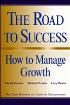 M Kwestel, Mend Kwestel, Mendy Kwestel, Mendy Preston Kwestel, Kwestel Mendy, Gary Plaster... - Road to Success: How to Manage Growth