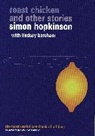Lindsey Bareham, Bareham Lindsey, Simon Hopkinson, Hopkinson Simon - Roast Chicken and Other Stories