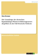 Sina Krenzer - Die Grundzüge des deutschen Kapitalanleger-Musterverfahrensgesetzes (KapMuG) & der Fall Deutsche Telekom