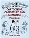 Chuck Thorndike - Cartooning, Caricature and Animation Made Easy