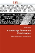 Michèle Lereau, Lereau-M - L entourage feminin de charlemagne