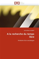 Joël W. Guibert, Joël William GUIBERT, Guibert-j - A la recherche du temps libre