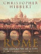 Christopher Hibbert, Hibbert Christopher - Rome: the Biography of a City