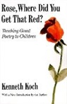 Kenneth Koch - Rose, Where Did You Get That Red