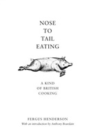 Fergus Henderson, Henderson Fergus - Nose to Tail Eating