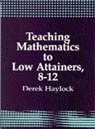 Derek Haylock - Teaching Mathematics to Low Attainers, 8-12