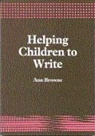 Ann Browne, Ann C Browne, Ann C. Browne - Helping Children to Write