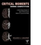 Roland A. Carlstedt, Carlstedt Roland A. - Critical Moments During Competition
